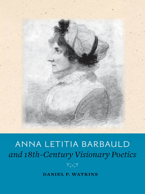 Title details for Anna Letitia Barbauld and Eighteenth-Century Visionary Poetics by Daniel P. Watkins - Available